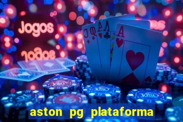 aston pg plataforma de jogos